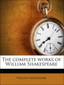 The complete works of William Shakespeare
