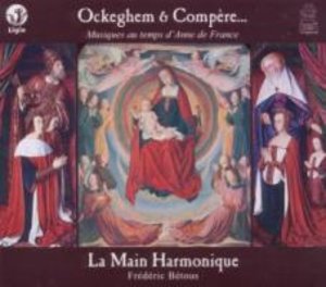 La Main Harmonique/Betous, F: Ockeghem und Compere...
