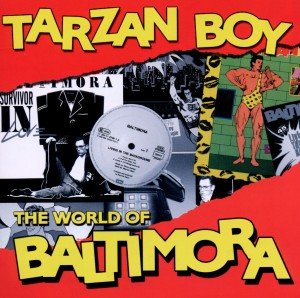 Baltimora: Tarzan Boy: The World Of Baltimora