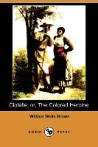 Clotelle; Or, the Colored Heroine (Dodo Press)