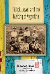 Futbol, Jews, and the Making of Argentina