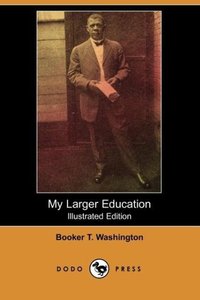 My Larger Education (Illustrated Edition) (Dodo Press)