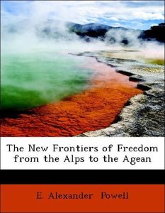 The New Frontiers of Freedom from the Alps to the Agean