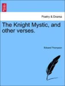 Thompson, E: Knight Mystic, and other verses.