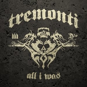 Tremonti: All I Was