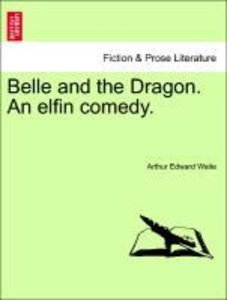 Waite, A: Belle and the Dragon. An elfin comedy.