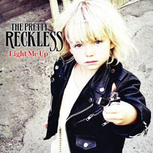 Pretty Reckless, T: Light Me Up