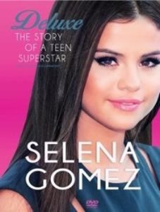 Gomez, S: Deluxe-The Story Of A Teenage Superstar
