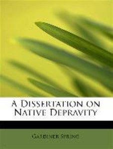A Dissertation on Native Depravity