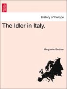 Gardiner, M: Idler in Italy. Vol. I. Second Edition.