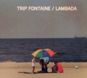 Trip Fontaine: Lambada