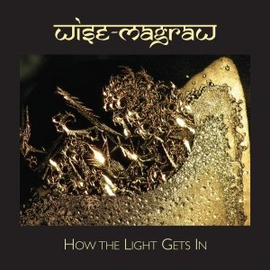 Wise-Magraw: How The Light Gets In