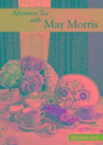 Hill, M: Afternoon Tea with May Morris
