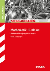 STARK Schulaufgaben Realschule - Mathematik 10. Klasse Gruppe II/III - Bayern