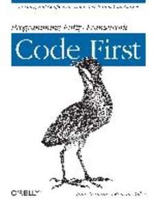 Programming Entity Framework: Code First: Creating and Configuring Data Models from Your Classes