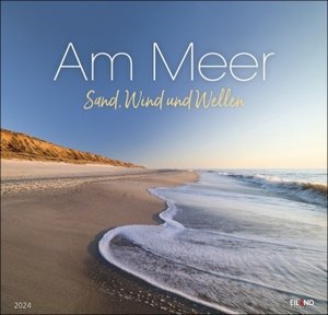 Am Meer - Sand, Wind und Wellen Kalender 2024. Kalender Großformat mit Fotos von Wogen und Sandstränden. Ein Fotokalender, der Lust auf den nächsten Urlaub macht.