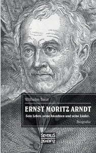 Ernst Moritz Arndt. Biographie.