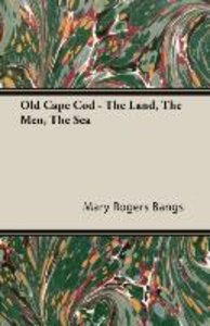 OLD CAPE COD - THE LAND THE ME