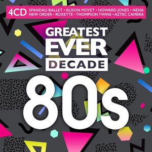 Various: Greatest Ever Decade:80s