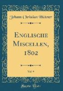 ENGLISCHE MISCELLEN 1802 VOL 9