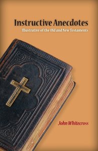 Instructive Anecdotes Illustrative of the Old and New Testaments