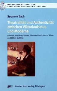 Theatralität und Authentizität zwischen Viktorianismus und Moderne