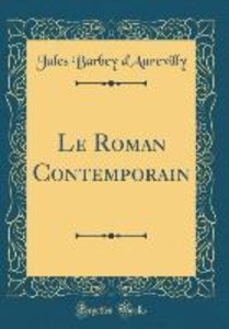 D\'Aurevilly, J: Roman Contemporain (Classic Reprint)