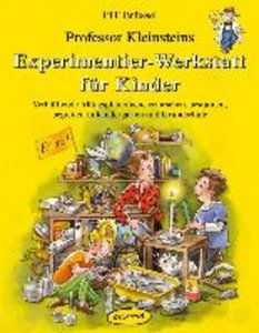 Professor Kleinsteins Experimentier-Werkstatt für Kinder