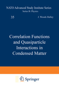 Correlation Functions and Quasiparticle Interactions in Condensed Matter