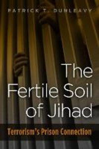 Fertile Soil of Jihad: Terrorism\'s Prison Connection