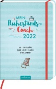 Mein Ruhestands-Coach 2022. Mit Tipps für das Leben nach der Arbeit