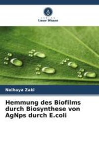 Hemmung des Biofilms durch Biosynthese von AgNps durch E.coli