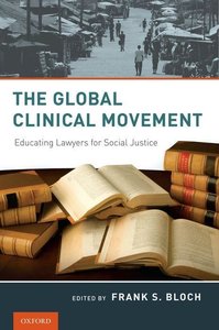 The Global Clinical Movement: Educating Lawyers for Social Justice