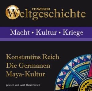 Konstantins Reich. Die Germanen. Maya-Kultur, 1 Audio-CD
