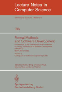 Formal Methods and Software Development. Proceedings of the International Joint Conference on Theory and Practice of Software Development (TAPSOFT), Berlin, March 25-29, 1985