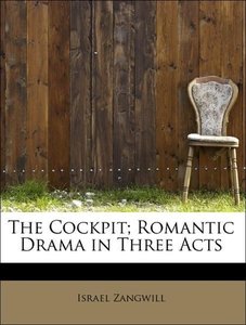 The Cockpit; Romantic Drama in Three Acts