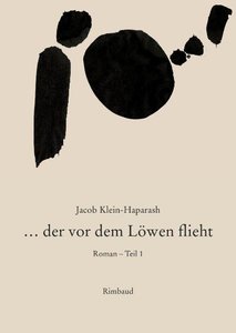 Jacob Klein-Haparash - Gesammelte Werke / ... der vor dem Löwen flieht. Tl.1