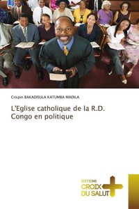 L\'Eglise catholique de la R.D. Congo en politique