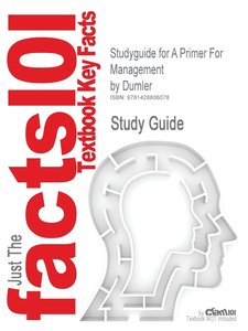 Cram101 Textbook Reviews: Studyguide for A Primer For Manage