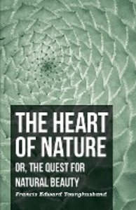 The Heart of Nature - Or, The Quest for Natural Beauty