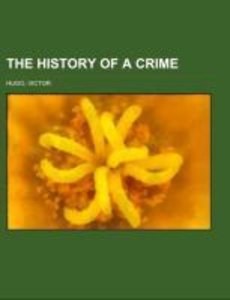 Hugo, V: History of a Crime