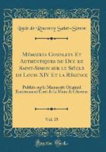 Saint-Simon, L: Mémoires Complets Et Authentiques du Duc de