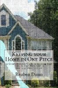 Keeping your Home in One Piece: A Common Sense Guide To keeping your Home in One Piece With a Mortgage Modification