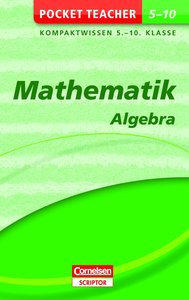 Mathematik - Algebra: Kompaktwissen Klasse 5-10
