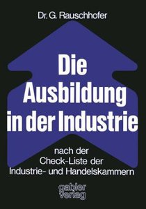 Die Ausbildung in der Industrie nach der Check-Liste der Industrie- und Handelskammern