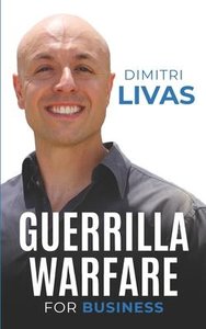 Guerrilla Warfare for Business: Fight to Survive and Grow in Small Business