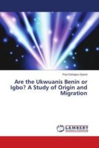 Are the Ukwuanis Benin or Igbo? A Study of Origin and Migration