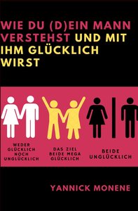Wie du (d)ein Mann verstehst und mit ihm glücklich wirst