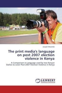 The print media\'s language on post 2007 election violence in Kenya