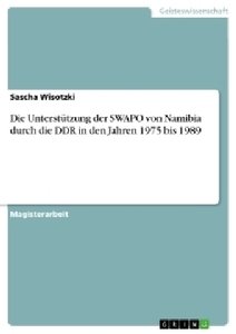 Die Unterstützung der SWAPO von Namibia durch die DDR in den Jahren 1975 bis 1989